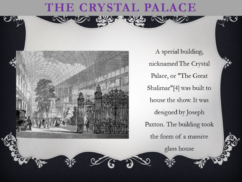The Crystal Palace  A special building, nicknamed The Crystal Palace, or 